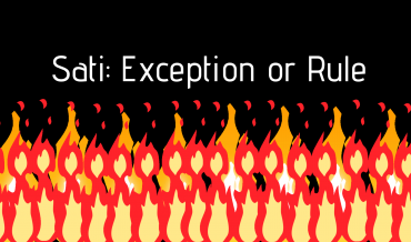 Sati: Exception or Rule