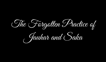 The Forgotten Practice of Jauhar and Saka